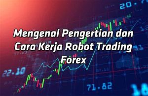 Memahami Cara Kerja Robot Trading Dan Risiko Yang Perlu Diketahui Panduan Komprehensif