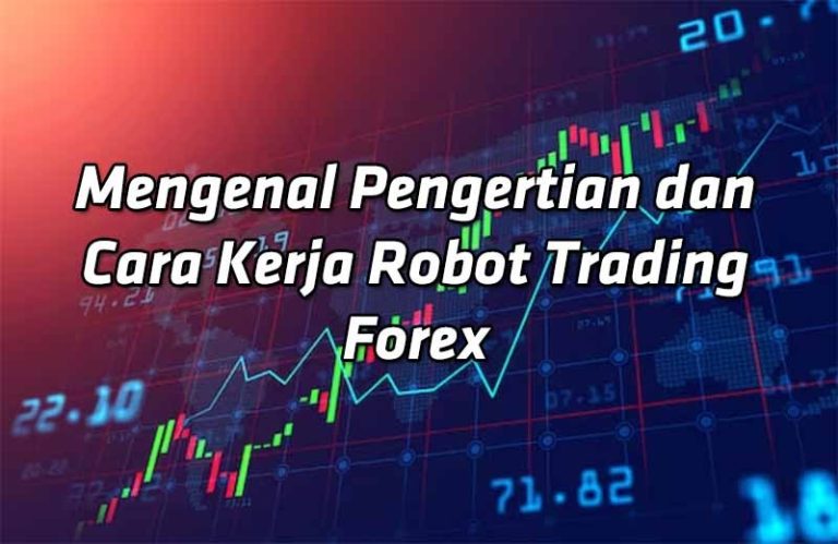 Memahami Cara Kerja Robot Trading Dan Risiko Yang Perlu Diketahui Panduan Komprehensif