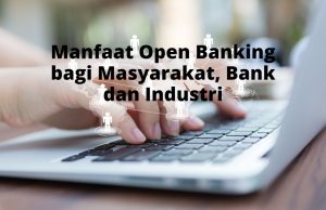 Membuka Gerbang Revolusi Keuangan Manfaat Open Banking Bagi Konsumen Di Masa Depan