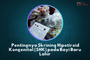 Pentingnya Skrining Hipotiroid Pada Bayi Baru Lahir